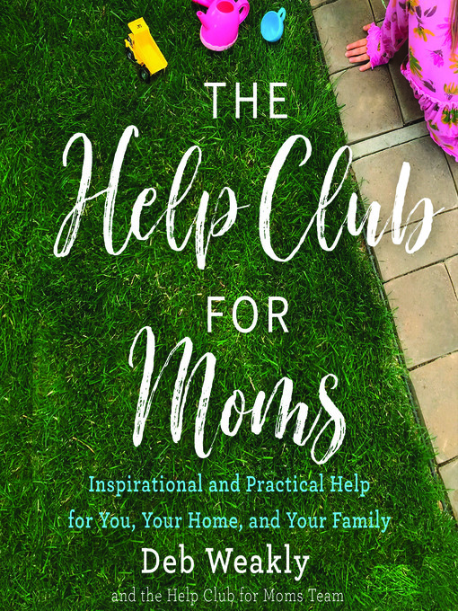 Title details for The Help Club for Moms by Deb Weakly - Available